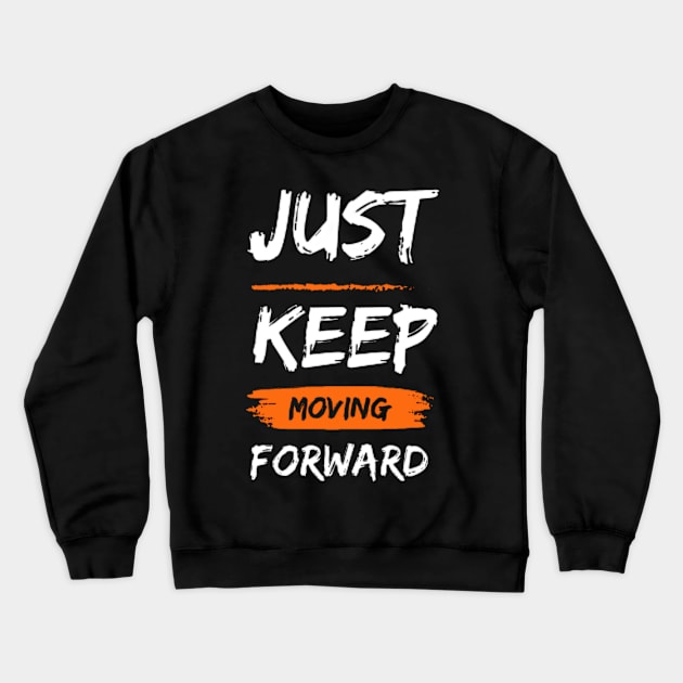 just keep moving forward Crewneck Sweatshirt by Medotshirt